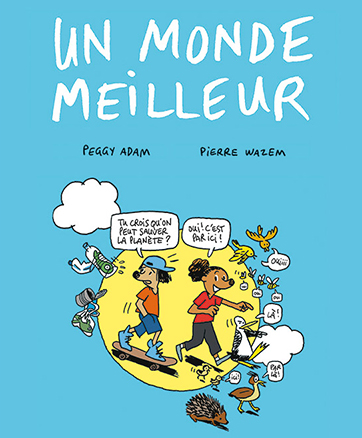 Rencontre avec Pierre Wazem auteur de la BD  « Un monde meilleur »