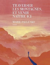 À lire, à voir, à écouter : À lire, à voir, à écouter : Traverser les montagnes et venir naître ici